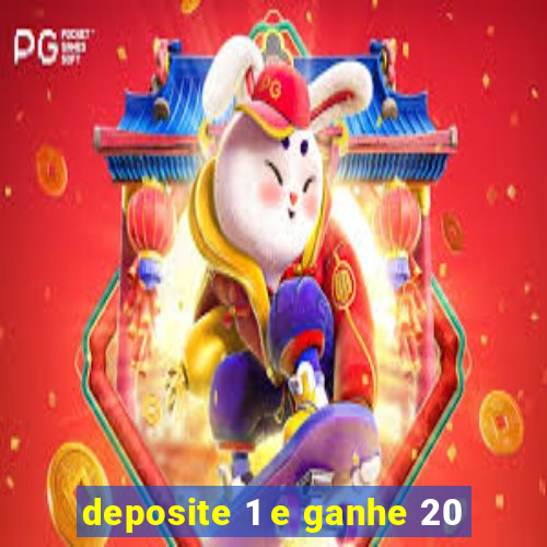 deposite 1 e ganhe 20